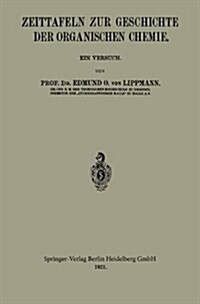 Zeittafeln Zur Geschichte Der Organischen Chemie: Ein Versuch (Paperback, 1921)