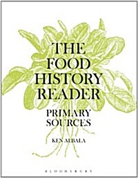 The Food History Reader : Primary Sources (Hardcover)