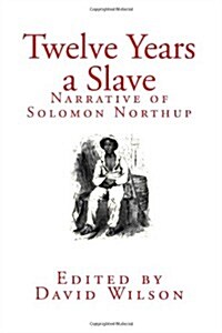 Twelve Years a Slave: Narrative of Solomon Northup (Paperback)