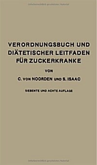 Verordnungsbuch Und Di?etischer Leitfaden F? Zuckerkranke Mit 191 Kochvorschriften: Zum Gebrauch F? 훣zte Und Patienten (Paperback, 7, 7. Aufl. 1929)