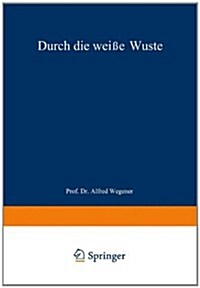Durch Die Wei? W?te: Die D?ische Forschungsreise Quer Durch Nordgr?land 1912-13 (Paperback, Softcover Repri)