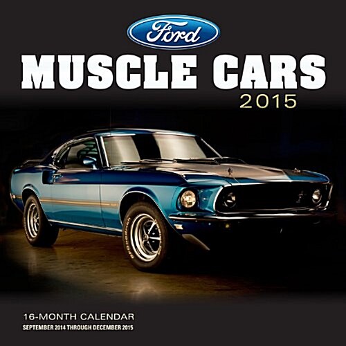 Ford Muscle Cars 2015 Calendar (Paperback, 16-Month, Wall)