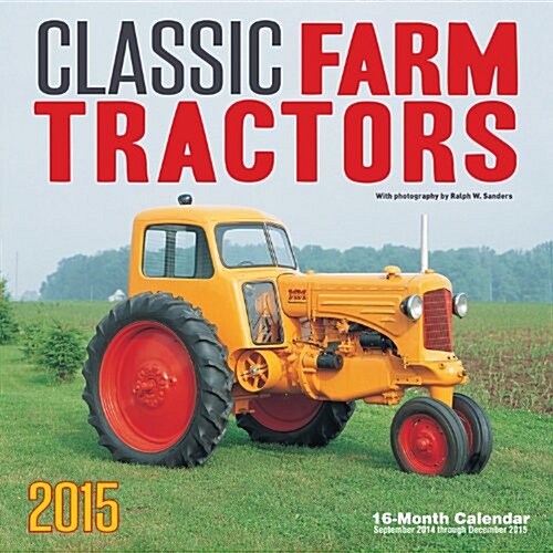 Classic Farm Tractors 2015 Calendar (Paperback, 16-Month, Wall)