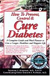 How to Prevent Control & Cure Diabetes (Paperback)