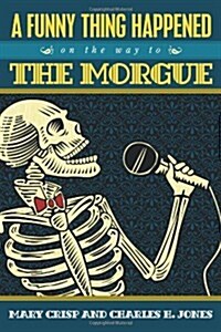 A Funny Thing Happened on the Way to the Morgue (Paperback)