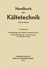 Erzeugung Sehr Tiefer Temperaturen: Gasverfl?sigung Und Zerlegung Von Gasgemischen (Paperback, Softcover Repri)