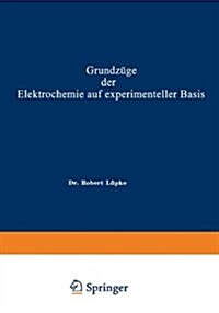 Grundz?e Der Elektrochemie Auf Experimenteller Basis (Paperback, 3, 3. Aufl. 1899.)