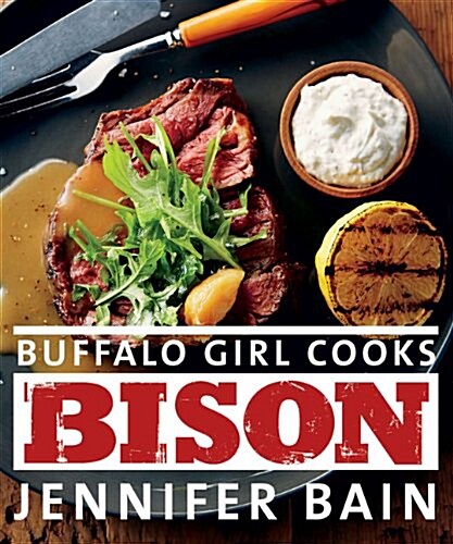Buffalo Girl Cooks Bison (Paperback)