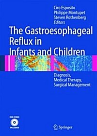 The Gastroesophageal Reflux in Infants and Children: Diagnosis, Medical Therapy, Surgical Management (Paperback, 2004)