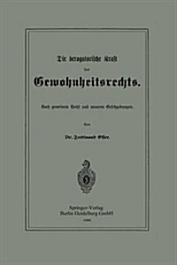 Die Derogatorische Kraft Des Gewohnheitsrechts: Nach Gemeinem Recht Und Neueren Gesetzgebungen (Paperback, 1889)