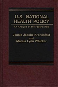 U.S. National Health Policy: An Analysis of the Federal Role (Hardcover)