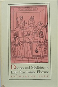 Doctors and Medicine in Early Renaissance Florence (Hardcover)