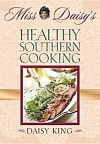 Miss Daisys Healthy Southern Cooking (Hardcover)