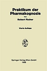 Praktikum Der Pharmakognosie (Paperback, 4, 4. Aufl. 1968.)