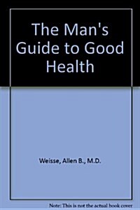 The Mans Guide to Good Health (Hardcover)