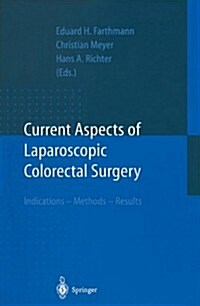 Current Aspects of Laparoscopic Colorectal Surgery: Indications - Methods - Results (Paperback, 1997)