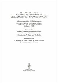 Psychoanalyse Und Psychotherapie in Der Vergangenheit Und Gegenwart: In Erinnerung an Den 100. Geburtstag Von Viktor Von Weizs?ker Im Jahre 1986 (Paperback, 1987)