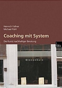 Coaching Mit System : Die Kunst Nachhaltiger Beratung (Paperback)