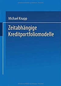 Zeitabhangige Kreditportfoliomodelle (Paperback, 2002 ed.)