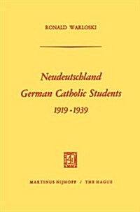 Neudeutschland, German Catholic Students 1919-1939 (Paperback, 1970)