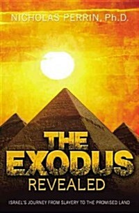 The Exodus Revealed: Israels Journey from Slavery to the Promised Land (Paperback)