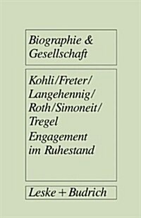 Engagement Im Ruhestand : Rentner Zwischen Erwerb, Ehrenamt Und Hobby (Paperback)