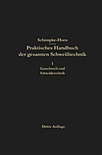 Praktisches Handbuch Der Gesamten Schwei?echnik (Paperback, 3, 3. Aufl. 1938.)