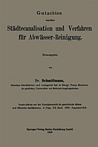 Gutachten Betreffend St?tecanalisation Und Verfahren F? Abw?ser-Reinigung (Paperback, 1900)