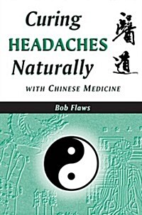 Curing Headaches Naturally With Chinese Medicine (Paperback)