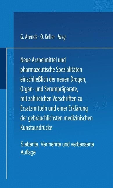 Neue Arzneimittel Und Pharmazeutische Spezialit?en Einschlie?ich Der Neuen Drogen, Organ- Und Serumpr?arate, Mit Zahlreichen Vorschriften Zu Ersatz (Paperback, 7, 7. Aufl. 1926)