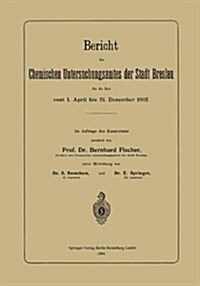 Bericht Des Chemischen Untersuchungsamtes Der Stadt Breslau F? Die Zeit Vom 1. April Bis 31. Dezember 1902 (Paperback, 1904)