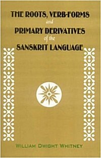 The Roots, Verb-Forms and Primary Derivatives of the Sanskrit Language (Hardcover)