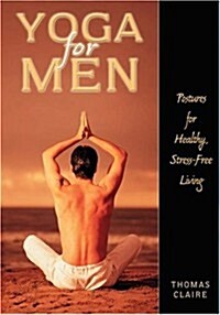 Yoga for Men: Postures for Healthy, Stress-Free Living (Paperback)