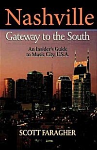 Nashville: Gateway to the South: An Insiders Guide to Music City, U.S.A. (Hardcover)