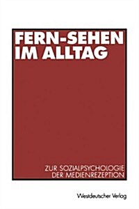 Fern-Sehen Im Alltag: Zur Sozialpsychologie Der Medienrezeption (Paperback, 2001)