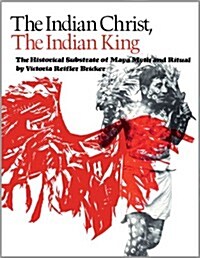 The Indian Christ, the Indian King: The Historical Substrate of Maya Myth and Ritual (Paperback)