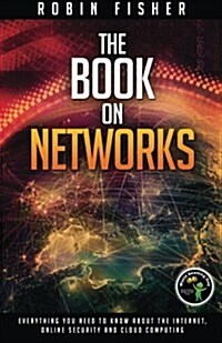 The Book on Networks: Everything You Need to Know about the Internet, Online Security and Cloud Computing. (Paperback)