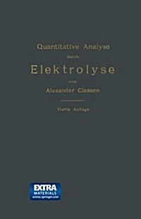 Quantitative Analyse Durch Elektrolyse (Paperback, 4, 4. Aufl. 1897.)
