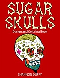 Sugar Skulls Design & Coloring Book (Paperback, CLR, CSM)