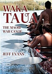 Waka Taua: The Maori War Canoe (Paperback)