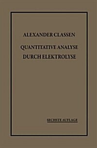 Quantitative Analyse Durch Elektrolyse (Paperback)