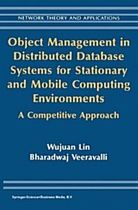 Object Management in Distributed Database Systems for Stationary and Mobile Computing Environments: A Competitive Approach (Paperback, Softcover Repri)