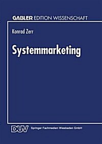 Systemmarketing: Die Gestaltung Integrierter Informationstechnologischer Leistungssysteme (Paperback, 1994)