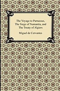 The Voyage to Parnassus, the Siege of Numantia, and the Treaty of Algiers (Paperback)