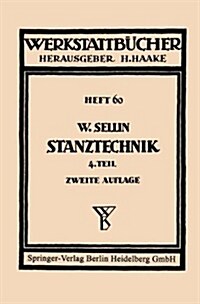 Stanztechnik: Vierter Teil: Formstanzen (Paperback, 2, 2. Aufl. 1949)