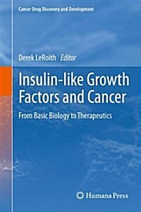 Insulin-Like Growth Factors and Cancer: From Basic Biology to Therapeutics (Paperback, 2012)