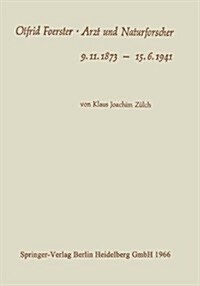 Otfrid Foerster - Arzt Und Naturforscher: 9.11.1873 - 15.6.1941 (Paperback, 1966)