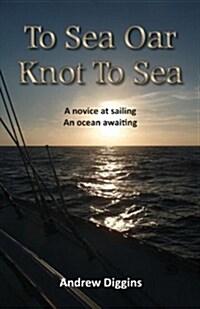 To Sea Oar Knot to Sea (Paperback)