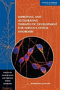 Improving and Accelerating Therapeutic Development for Nervous System Disorders: Workshop Summary (Paperback)