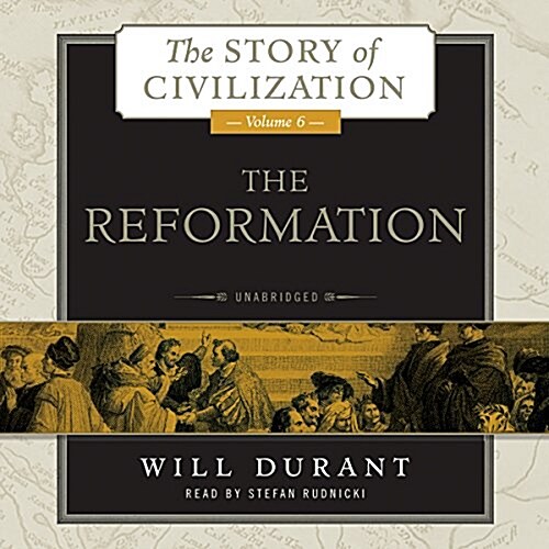 The Reformation: A History of European Civilization from Wycliffe to Calvin, 1300-1564 (MP3 CD)